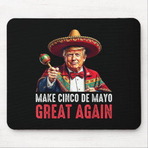 Trump Make Cinco De Mayo Great Again Mouse Pad