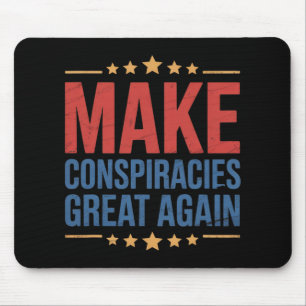 Trump Make Conspiracies Great Again 4 Mouse Pad