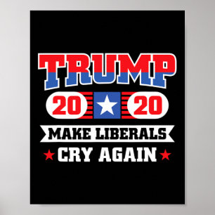 Trump Make Liberals Cry Again 1 Poster