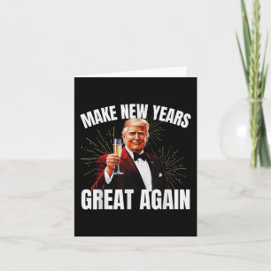 Trump Make New Year Great Again Happy New Years Ev Card