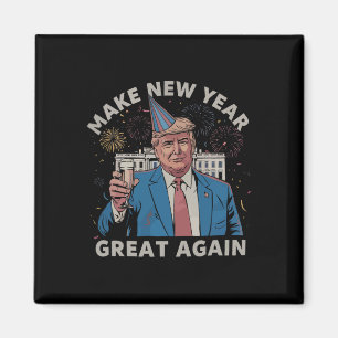 Trump Make New Year Great Again Happy New Years Ev Magnet
