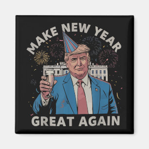Trump Make New Year Great Again Happy New Years Ev Magnet