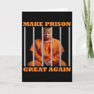 Trump Make Prison Great Again  Card