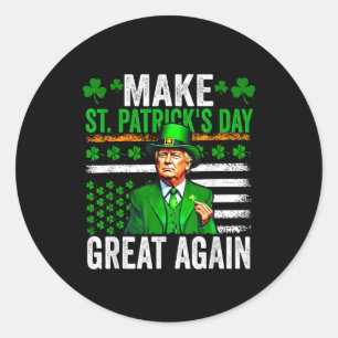 Trump Make Saint Patricks Day Great Again Trump St Classic Round Sticker