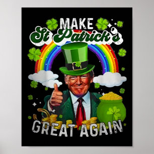 Trump Make St Patrick's Day Great Again 45 47 Pres Poster
