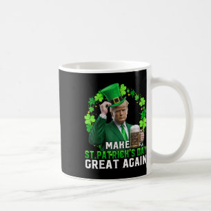 Trump Make St Patricks Day Great Again Trump St Coffee Mug