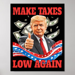 Trump Make Taxes Low Again Pro-trump Lowering Taxe Poster