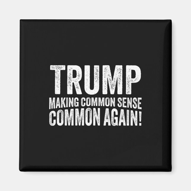 Trump Making Common Sense Common Again!  Magnet (Front)
