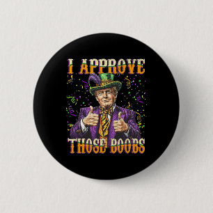 Trump Mardi Gras Usa I Approve Those Breast Funny 2 Inch Round Button