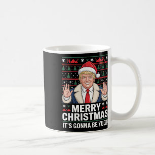 Trump Merry Christmas It's Gonna Be Yuge Ugly Chri Coffee Mug