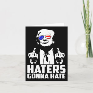Trump Middle Finger Funny Haters Gonna Hate Presid Card