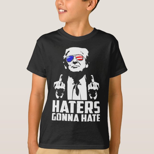 Trump Middle Finger Funny Haters Gonna Hate Presid T-Shirt (Front)