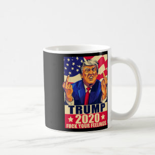 Trump Middle Finger Your Feelings Republican Gift Coffee Mug