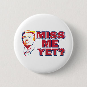 Trump-Miss-Me-Yet 2 Inch Round Button