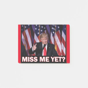 Trump Miss Me Yet Post-it Notes