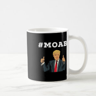 Trump Moab Election  Coffee Mug