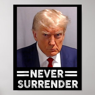 Trump Mug Shot Never Surrender Trump Vote 2024  Poster