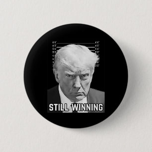 Trump Mug Shot - Still Winning Shirt 2 Inch Round Button