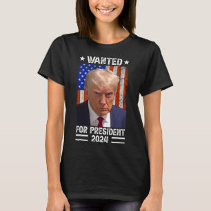 Trump Mug Shot Wanted For U.s. President 2024 1  T-Shirt