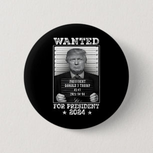 Trump Mug Shot Wanted For U.s. President 2024 2  2 Inch Round Button