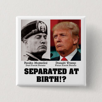 Trump Mussolini - Separated At Birth Anti Trump 2 Inch Square Button