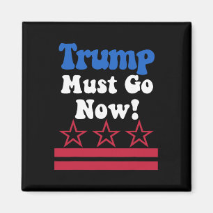 Trump Must Go, Trump Must Go Now! _1 Magnet