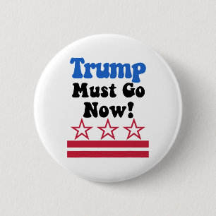 Trump Must Go, Trump Must Go Now! 2 Inch Round Button