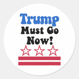 Trump Must Go, Trump Must Go Now! Classic Round Sticker