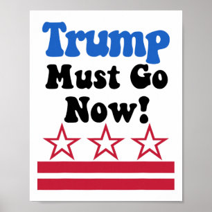 Trump Must Go, Trump Must Go Now! Poster