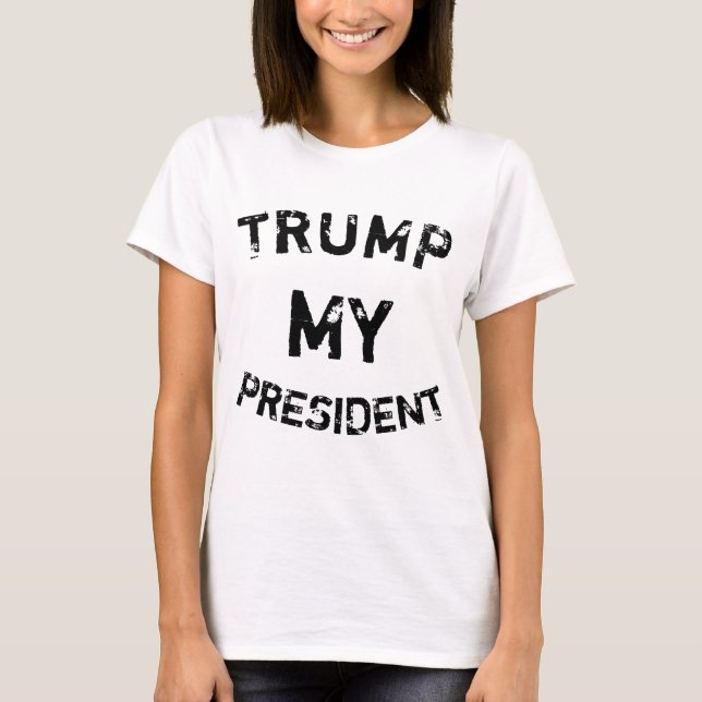 Trump My President T-Shirt (Front)