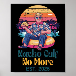 Trump Nacho Gulf No More Est 2025 Funny Saying Men Poster