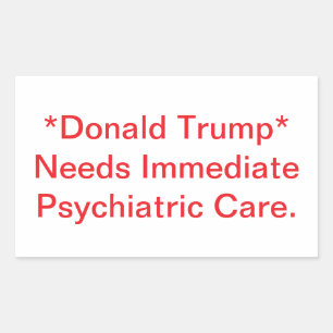 Trump Needs Psychiatric Care Hankamer Artjunkhaus Sticker