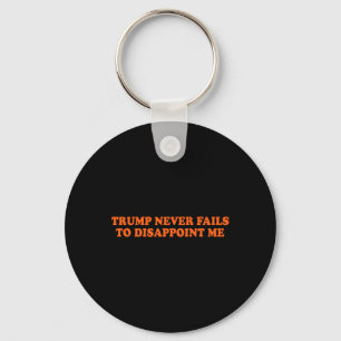 Trump Never Fails Funny Keychain