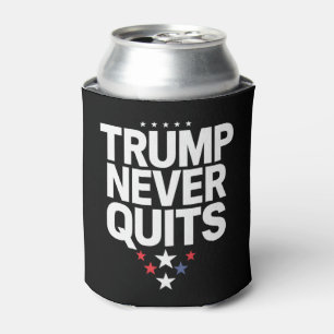 Trump Never Quits Patriotic Vote Trump 2024 Can Cooler