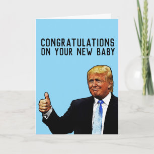 TRUMP NEW BABY CONGRATULATIONS GREETING CARD
