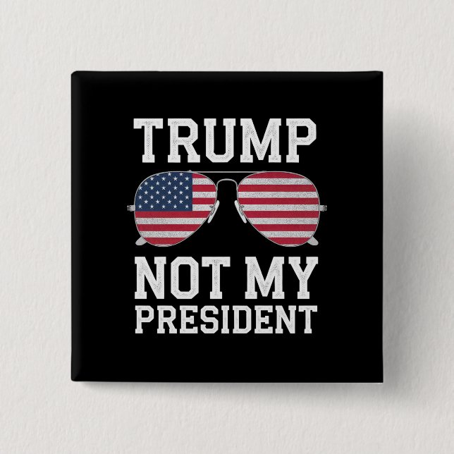Trump Not My President Anti Trump 2 Inch Square Button (Front)