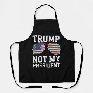 Trump Not My President Anti Trump Apron