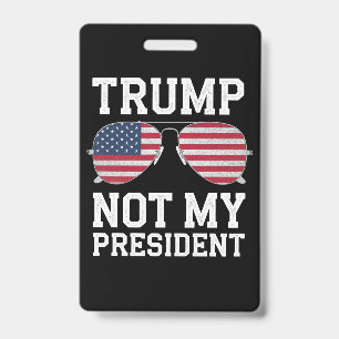 Trump Not My President Anti Trump Badge