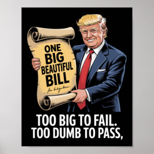 Trump One Big Beautiful Bill Too Big To Fail Poster