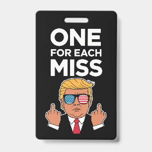 Trump One For Each Miss Badge