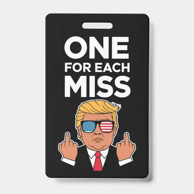Trump One For Each Miss  Badge (Front)