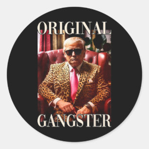Trump Original Gangster Funny Donald Trump 2024  Classic Round Sticker