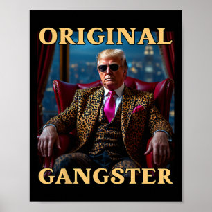 Trump Original Gangster Funny Donald Trump  Poster