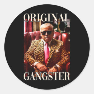Trump Original Gangster Shirt Funny Mega Donald Tr Classic Round Sticker
