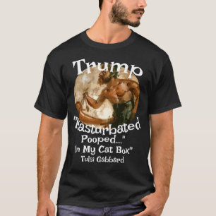 Trump Pooped in My Sock Drawer Tulsi Gabbard T-Shirt