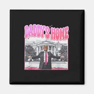 Trump President 2024 Tee Funny Daddy's Home Trump  Magnet