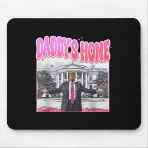 Trump President 47th Daddys Home White House Funny Mouse Pad