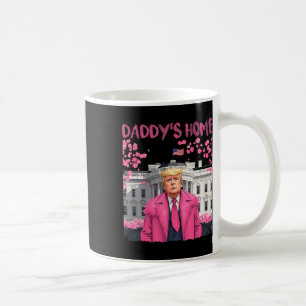 Trump President Again Daddy's Home Take America Ck Coffee Mug