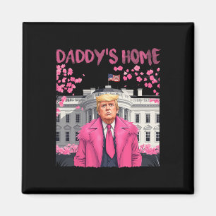 Trump President Again Daddy's Home Take America Ck Magnet