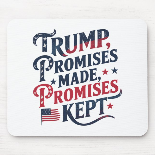 Trump, Promises Made, Promises Kept  Mouse Pad (Front)